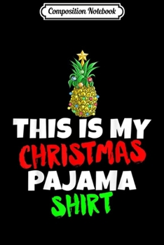 Paperback Composition Notebook: This Is My Christmas Pajama Santa Pineapple Hat Gift Journal/Notebook Blank Lined Ruled 6x9 100 Pages Book
