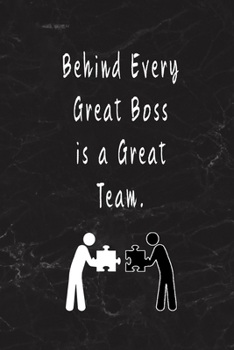 Behind Every Great Boss is a Great Team.: Blank Lined Journal Thank Gift for Team, Teamwork, New Employee, Coworkers, Boss, Bulk Gift Ideas