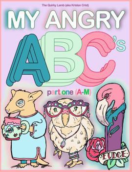 Paperback My Angry ABC's: part one (A-M) Book