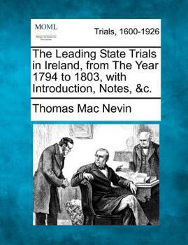 Paperback The Leading State Trials in Ireland, from the Year 1794 to 1803, with Introduction, Notes, and C Book