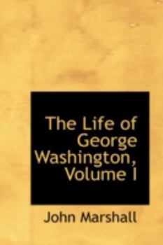 Paperback The Life of George Washington, Volume I Book