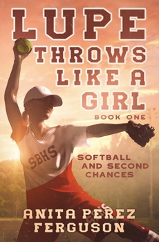 Paperback Lupe Throws Like A Girl: Softball and Second Chances Book