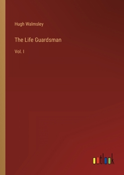 Paperback The Life Guardsman: Vol. I Book