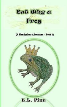 Paperback But Why a Frog: (A Handyelves Adventure - Book2) Book