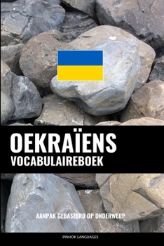 Paperback Oekraïens Vocabulaireboek: Aanpak Gebaseerd Op Onderwerp [Dutch] Book