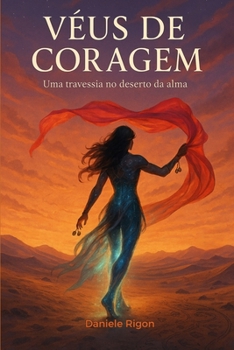 VÉUS DE CORAGEM: Uma travessia no deserto da alma (Portuguese Edition)