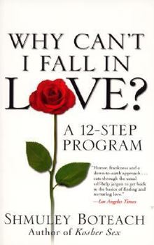 Paperback Why Can't I Fall in Love? A 12-Step Program Book