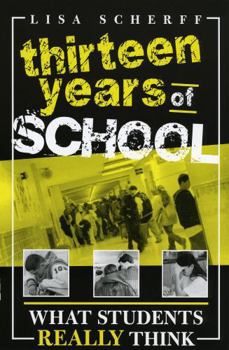 Paperback Thirteen Years of School: What Students Really Think Book