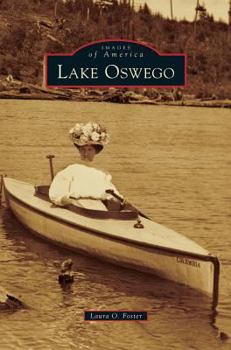 Lake Oswego (Images of America: Oregon) - Book  of the Images of America: Oregon