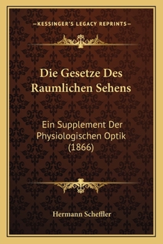 Paperback Die Gesetze Des Raumlichen Sehens: Ein Supplement Der Physiologischen Optik (1866) [German] Book