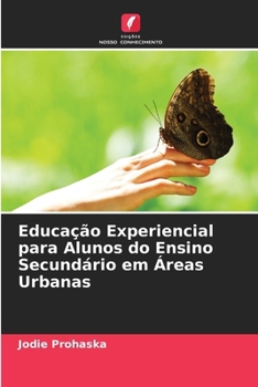 Educação Experiencial para Alunos do Ensino Secundário em Áreas Urbanas (Portuguese Edition)