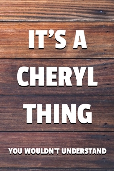 It's a Cheryl Thing You Wouldn't Understand: 6x9 Dot Bullet Notebook/Journal Funny Gift Idea