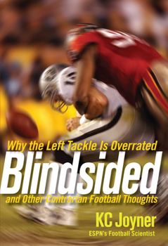 Hardcover Blindsided: Why the Left Tackle Is Overrated and Other Contrarian Football Thoughts Book