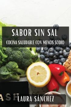 Paperback Sabor sin Sal: Cocina Saludable con Menos Sodio [Spanish] Book