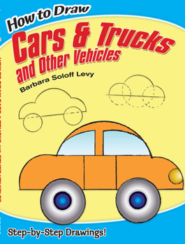 Paperback How to Draw Cars and Trucks and Other Vehicles: Step-By-Step Drawings! Book