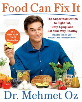 Hardcover Food Can Fix It: The Superfood Switch to Fight Fat, Defy Aging, and Eat Your Way Healthy Book