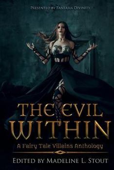 Paperback The Evil Within: A Fairy Tale Villains Anthology Book