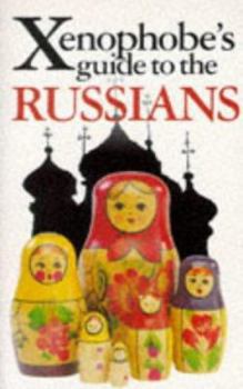 The Xenophobe's Guide to the Russians - Book  of the Xenophobe's Guide