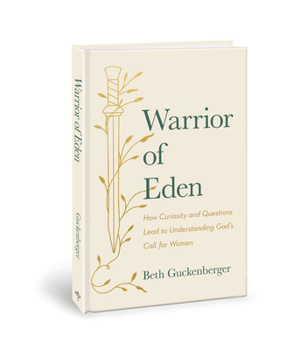 Hardcover Warrior of Eden: How Curiosity and Questions Lead to Understanding God's Call for Women Book