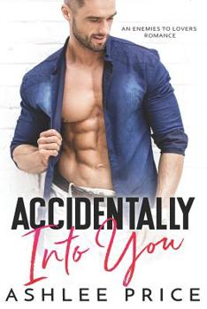 Paperback Accidentally Into You: An Enemies to Lovers Romance Book