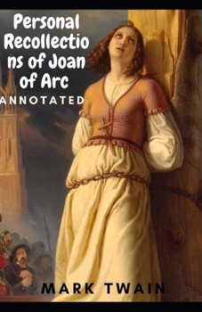 Paperback Personal Recollections of Joan of Arc Annotated Book