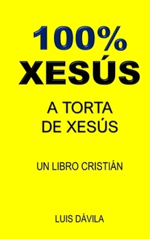 Paperback 100% Xesús: A Torta de Xesús [Galician] Book