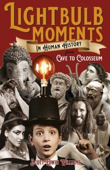 Paperback Lightbulb Moments in Human History: From Cave to Colosseum Book