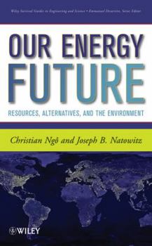 Hardcover Our Energy Future: Resources, Alternatives and the Environment Book