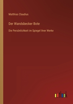 Paperback Der Wandsbecker Bote: Die Persönlichkeit im Spiegel ihrer Werke [German] Book