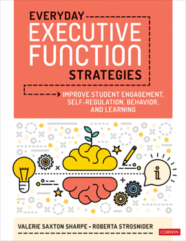 Paperback Everyday Executive Function Strategies: Improve Student Engagement, Self-Regulation, Behavior, and Learning Book