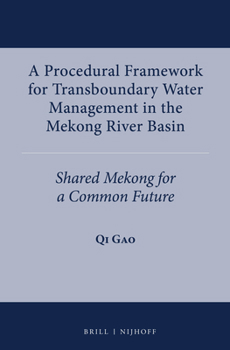 Hardcover A Procedural Framework for Transboundary Water Management in the Mekong River Basin: Shared Mekong for a Common Future Book