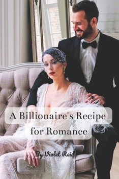 Paperback A Billionaire's Recipe for Romance Book