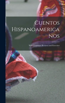 Hardcover Cuentos Hispanoamericanos: With Grammar Reviews and Exercises [Spanish] Book