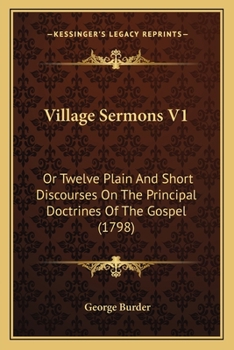 Paperback Village Sermons V1: Or Twelve Plain And Short Discourses On The Principal Doctrines Of The Gospel (1798) Book