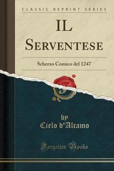 Paperback Il Serventese: Scherzo Comico del 1247 (Classic Reprint) [Italian] Book