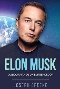Paperback Elon Musk: La Biografía de un Emprendedor [Spanish] Book