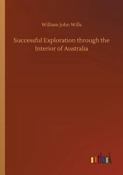 Paperback Successful Exploration through the Interior of Australia Book