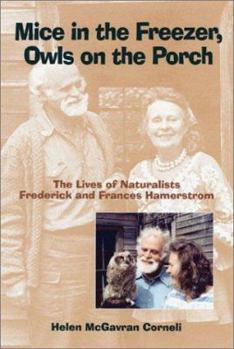 Mice in the Freezer, Owls on the Porch: The Lives of Naturalists Frederick and Frances Hamerstrom