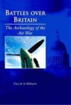 Paperback Battles Over Britain: The Archaeology of the Air War Book