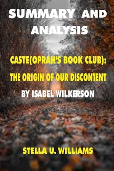Paperback Summary and Analysis: Caste(Oprah's Book Club): The Origin Of Our Discontents by Isabel Wilkerson Book