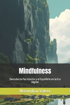 Paperback Mindfulness: Descubre la Paz Interior y el Equilibrio en la Era Digital [Spanish] Book