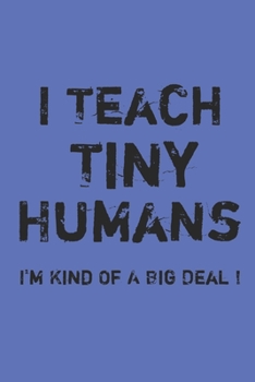 Paperback I teach tiny humans, I'm kind of a big deal: notebook 100 pages large 6?9 inch Book