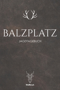 Paperback Balzplatz: A5 Jagdtagebuch [German] Book
