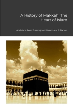 Paperback A History of Makkah: The Heart of Islam Book