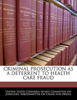 Paperback Criminal Prosecution as a Deterrent to Health Care Fraud Book