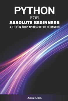 Paperback Python for Absolute Beginners: A Step-by-Step Approach for Beginners Book