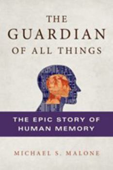 Paperback The Guardian of All Things: The Epic Story of Human Memory Book