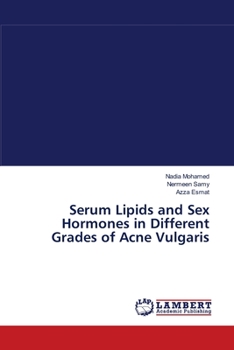 Paperback Serum Lipids and Sex Hormones in Different Grades of Acne Vulgaris Book