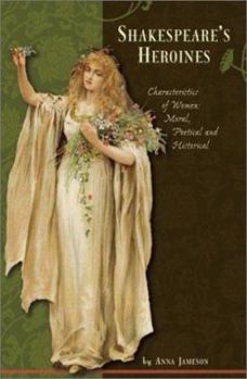 Hardcover Shakespeare's Heroines: Characteristics of Women: Moral, Poetical, and Historical Book