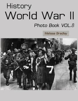 Paperback History World War II Photo Book Vol.8: WWII Documentary, WWII Books for Kids, Military History, United States History, World War Suspenders, World War [Large Print] Book